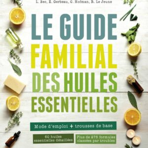 Le guide familial des huiles essentielles